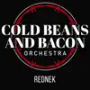 Cold Beans and Bacon Orchestra - RedNek - Single